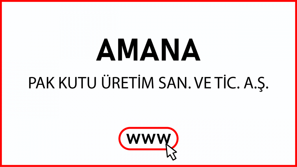 AMANA PAK KUTU ÜRETİM SAN. VE TİC. A.Ş.