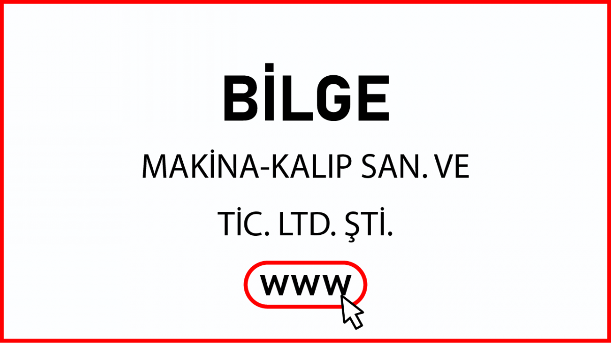 BİLGE MAKİNA-KALIP SAN. VE TİC. LTD. ŞTİ.