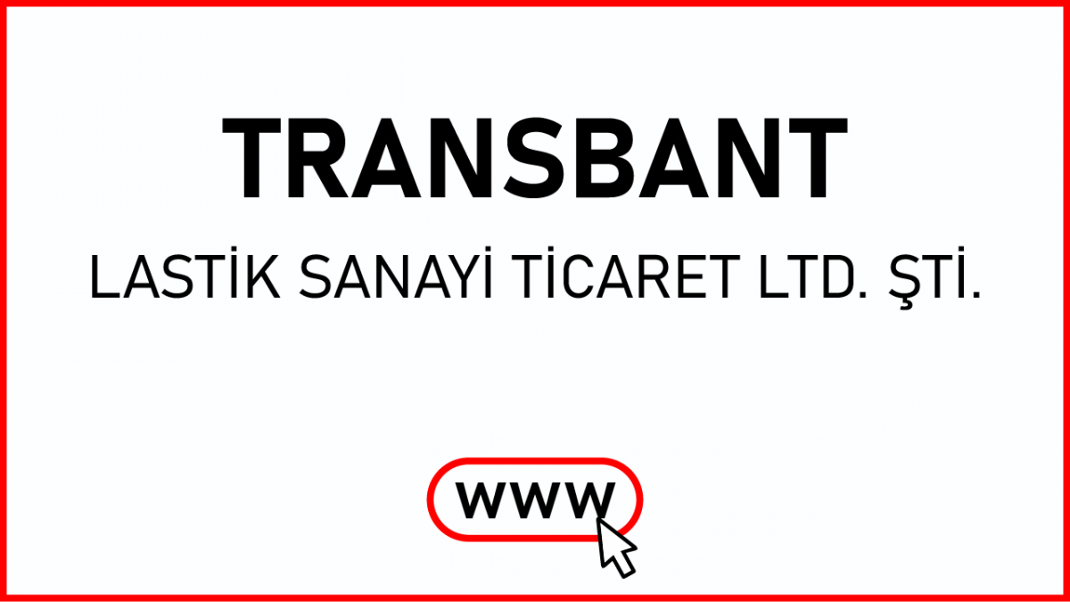 TRANSBANT LASTİK SANAYİ TİCARET LTD. ŞTİ.